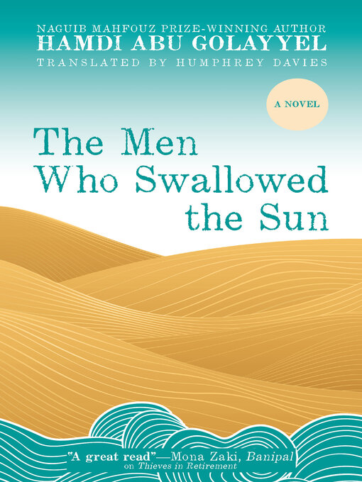 Title details for The Men Who Swallowed the Sun by Hamdi Abu Golayyel - Available